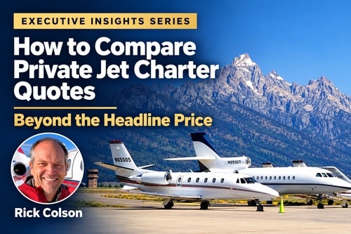 Rick Colson and private jets illustrating how to compare charter quotes beyond the headline price